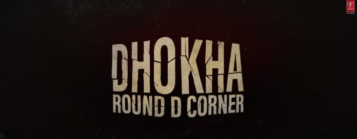 Dhoka- Round D Corner_2022 Movie