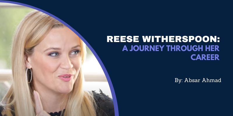 Reese Witherspoon A Journey Through her Career
