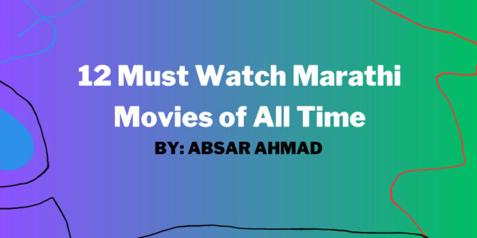12 Must Watch Marathi Movies of All Time By Absar Ahmad