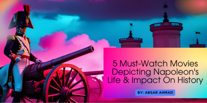 5 Must-Watch Movies Depicting Napoleons Life & Impact On History