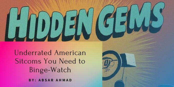 Underrated American Sitcoms You Need to Binge-Watch