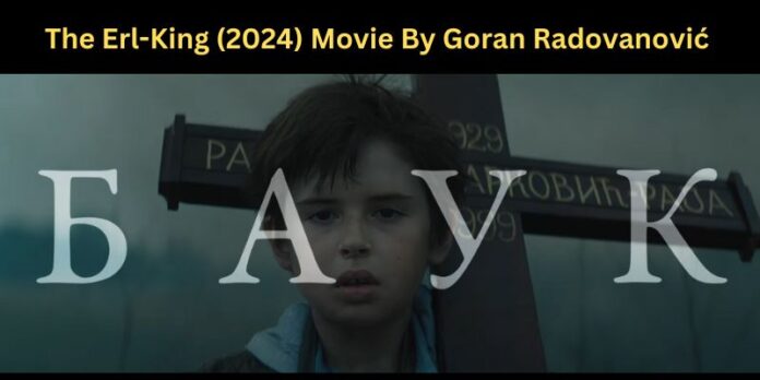 The Erl-King (2024) Movie By Goran Radovanović